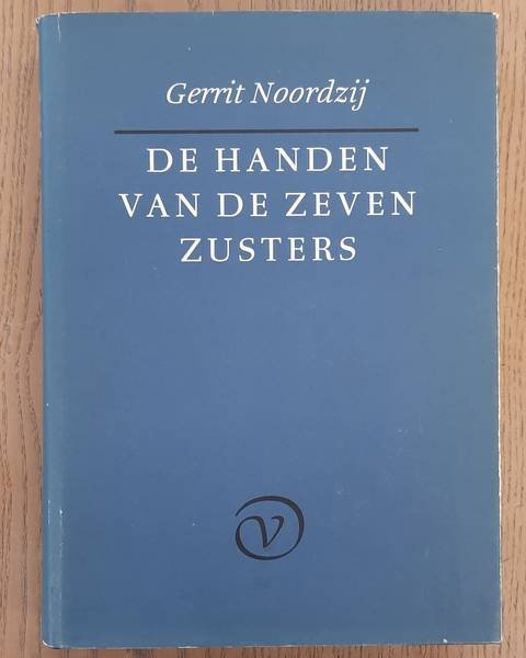 NOORDZIJ, GERRIT. - De handen van de zeven zusters.