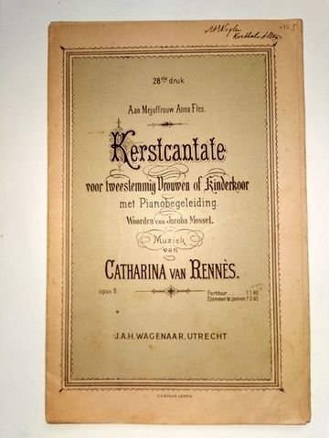 Rennes, Catharina van: - Kerstcantate voor tweestemmig vrouwen of kinderkoor met pianobegeleiding. Woorden van Jacoba Mossel. Opus 9
