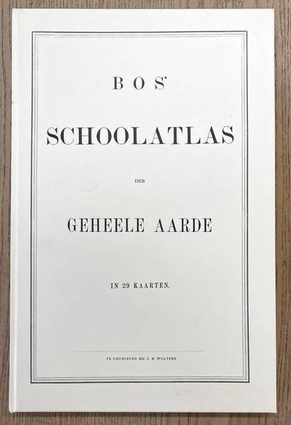 BOS, P.R. - Bos' schoolatlas der geheele aarde. In 29 kaarten.