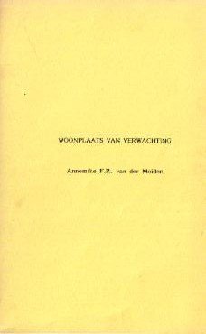 Meiden, Annemike F.R. van der - Woonplaats van verwachting (Gedichten)