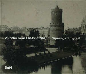 Coppens, Niels; Stufkens, André - Wilhelm Ivens (1849-1904) - Nijmeegs fotograaf.