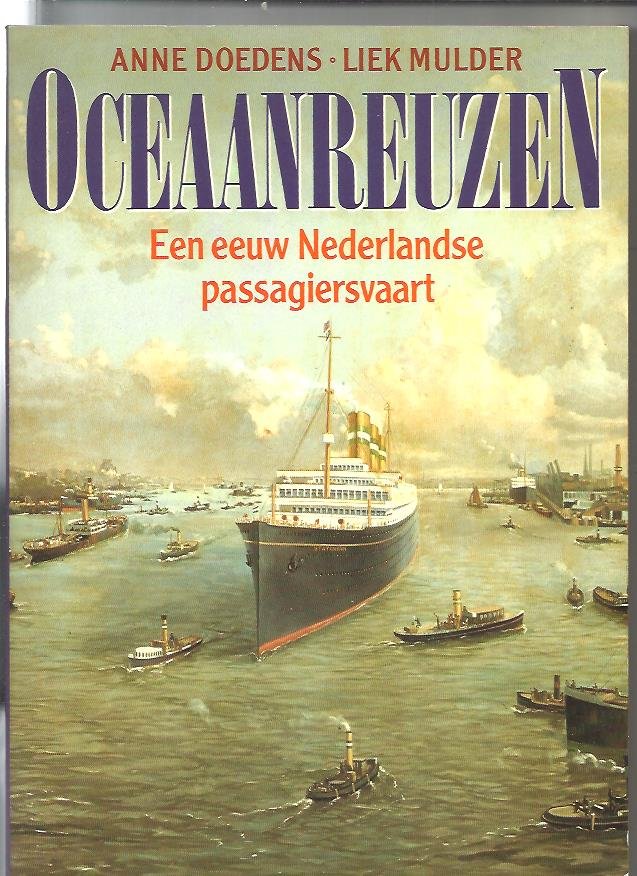 Doedens,A/Mulder, L. - Oceaanreuzen / Een eeuw Nederlandse passagiersvaart