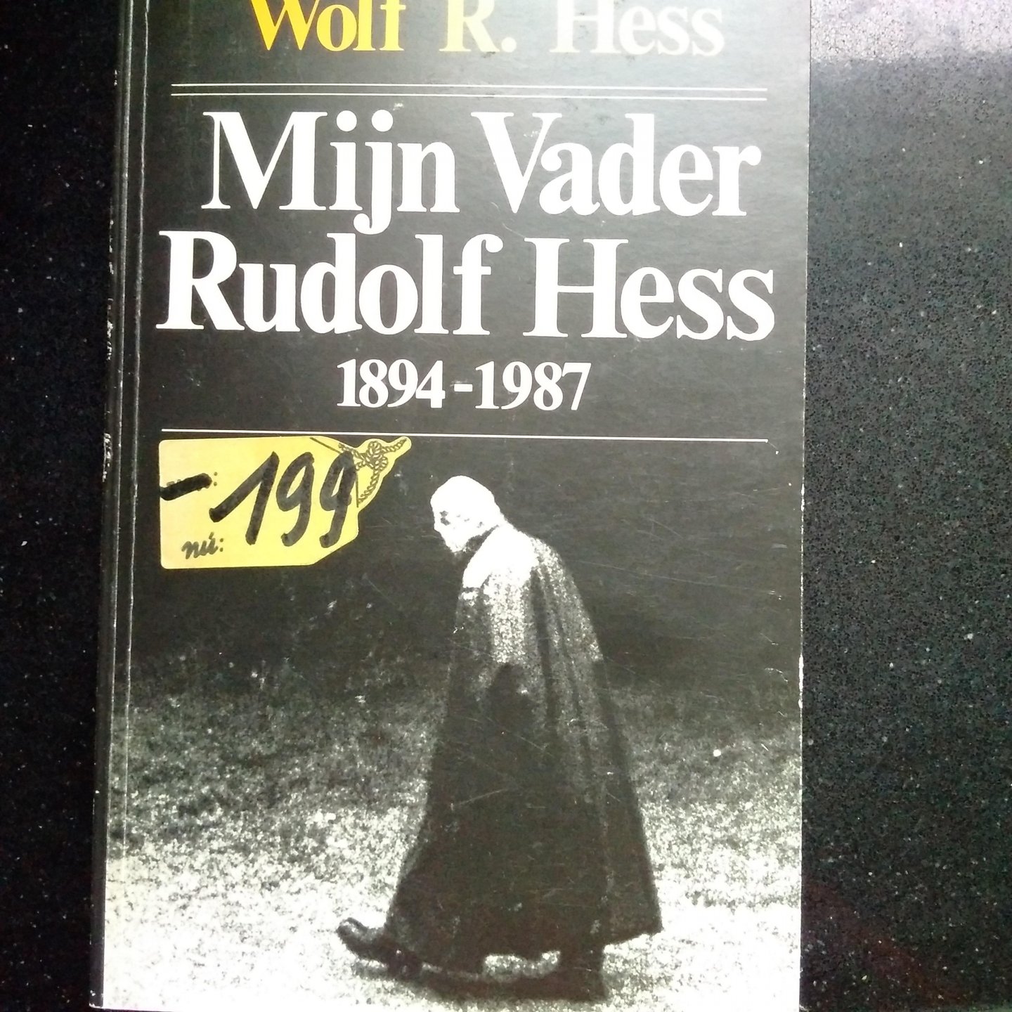 Hess, Wolf R. - Mijn Vader Rudolf Hess 1894-1987