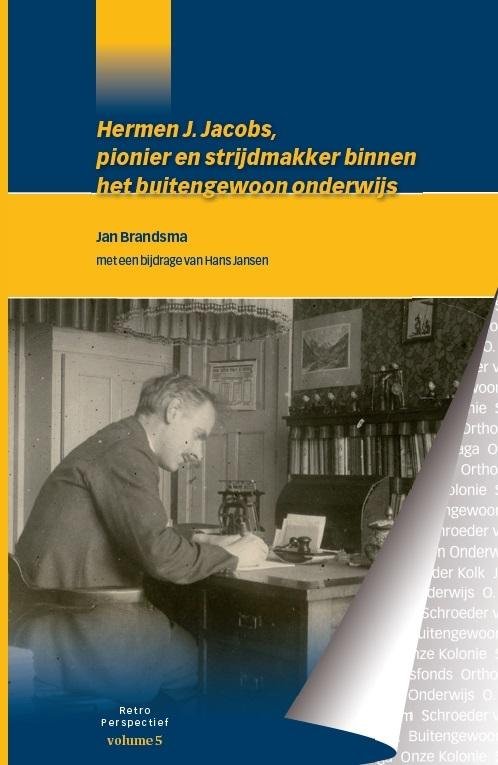 Brandsma, Jan - Hermen J. Jacobs, pionier en strijdmakker binnen het buitengewoon onderwijs.