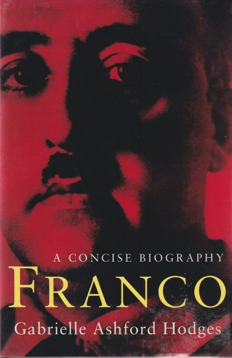 Hodges, Gabrielle Ashford - Franco: A Concise Biography