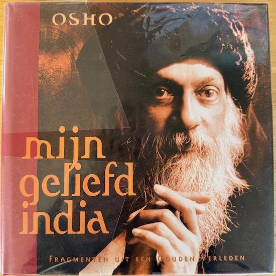 Osho (Bhagwan Shree Rajneesh) - MIJN GELIEFD INDIA. Fragmenten uit een gouden verleden.