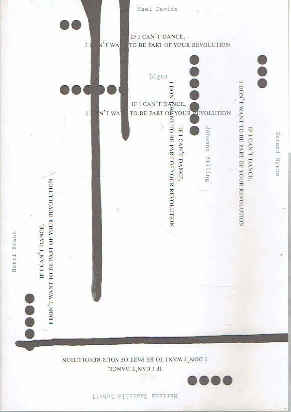 BERGHOLTZ, Frederique, Tanja ELSTGEEST, Annie FLETCHER & Astrid SCHUMACHER [Eds.] - If I Can't Dance, I Don't Want to Be Part of Your Revolution.