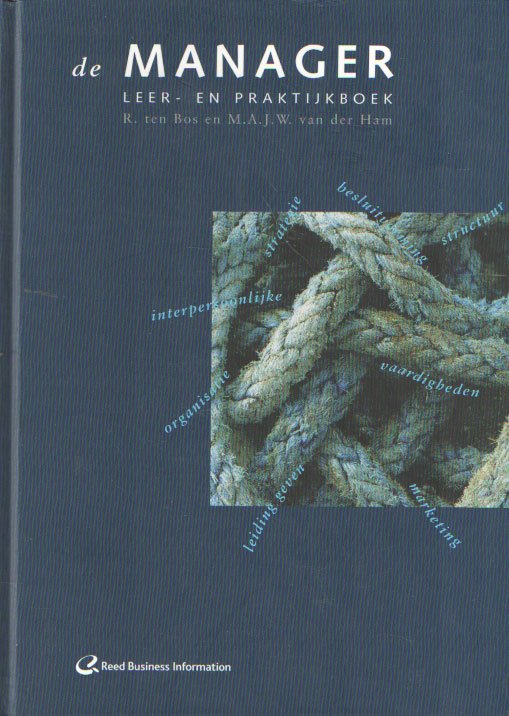 BOS, R. TEN & HAM, M.A.J.W. VAN DER - De manager. Leer- en praktijkboek