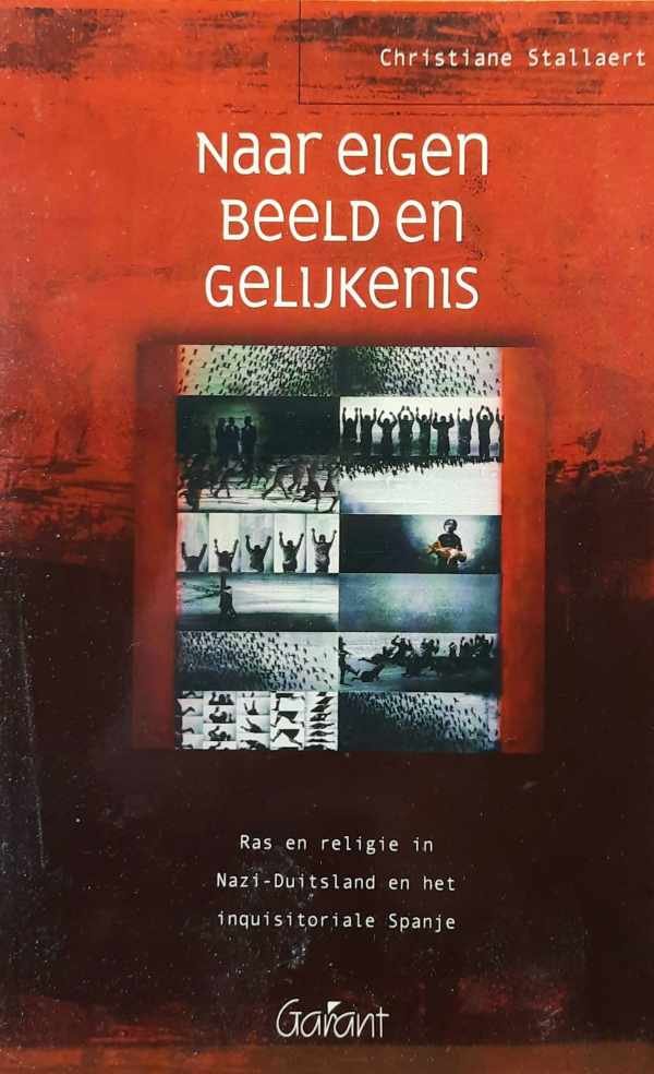 STALLAERT Christiane - Naar eigen beeld en gelijkenis - ras en religie in Nazi-Duitsland en het inquisitoriale Spanje