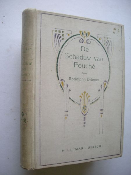 Bringer, Rodolphe / Roldanus Jr., W.J.A., bew. naar het Fransch - De schaduw van Fouche. Politie-roman uit Napoleon's tijd