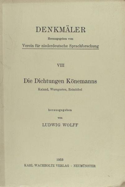 Könemanns - Wolff, Ludwig (Herausg.). - Die Dichtungen Könemanns. Kalan, Wurzgarten, Reimbibel