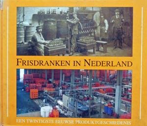 Zwaal, Peter - FRISDRANKEN IN NEDERLAND - Een twintigste eeuwse produktgeschiedenis