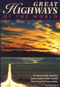Diverse auteurs - Great highways of the world. 25 Spectacular journeys across some of the world's mosst breathtaking scenery