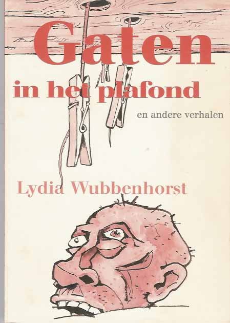 Wubbenhorst, Lydia. - Gaten in het Plafond en Andere Verhalen.