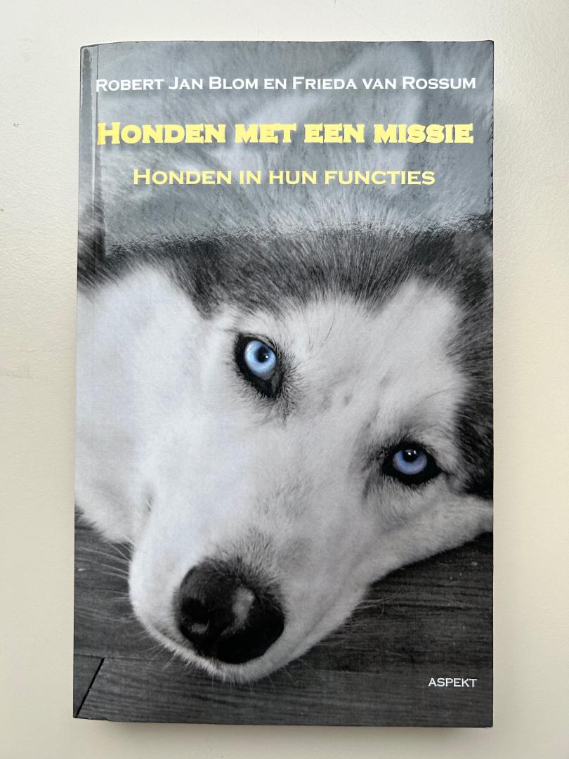 Robert Jan Blom, Frieda van Rossum - Honden met een missie. Honden in hun functies