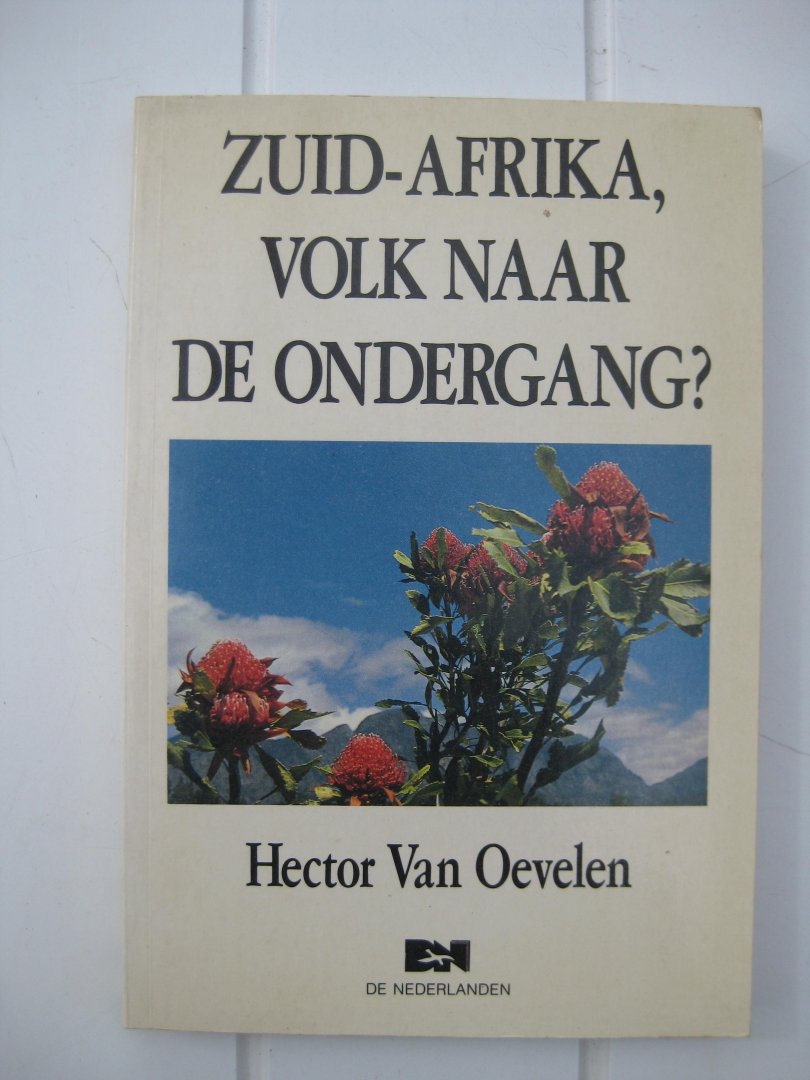 Oevelen, Hector Van - Zuid-Afrika, volk naar de ondergang?