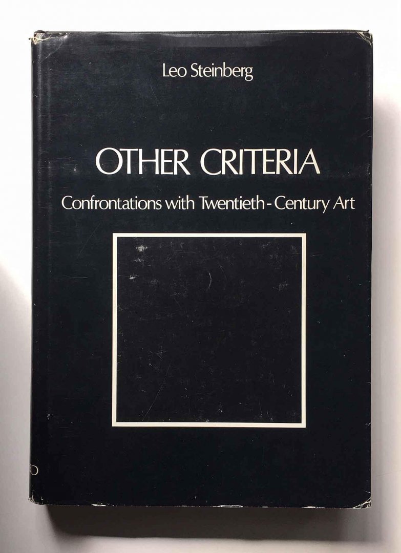 Leo Steinberg - Other Criteria. Confrontations with Twentieth-Century Art