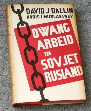 Dallin, David J, en Boris I Nicolaevsky - Dwangarbeid in Sovjet-Rusland
