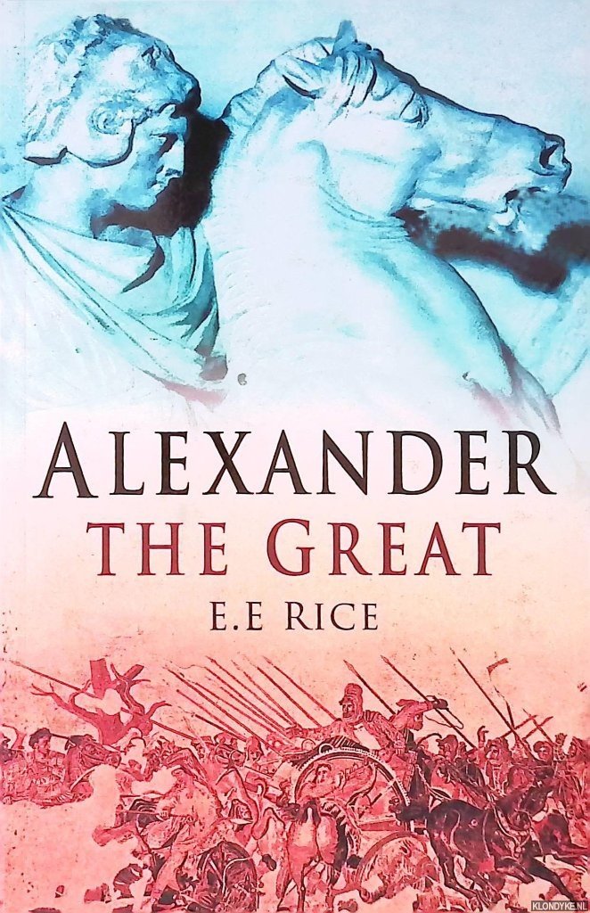 Rice, E. E. - Alexander the Great