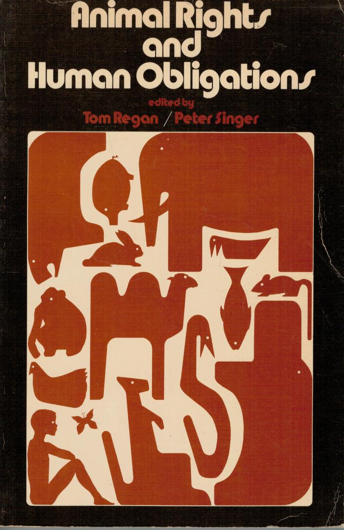 Regan, Tom & Peter Singer(ed) - Animal Rights and Human Obligations