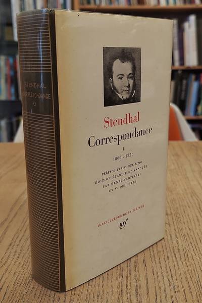 STENDHAL. - Correspondance I (1) : 1800-1821. [Préface par V. del Litto, édition établie et annotée par Henri Martineau et V.del Litto]