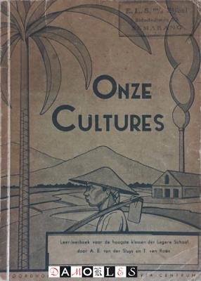A.E. Van der Sluys, T. Van Roon - Onze Cultures. Leer-leesboek voor de hoogste klassen der Lagere School