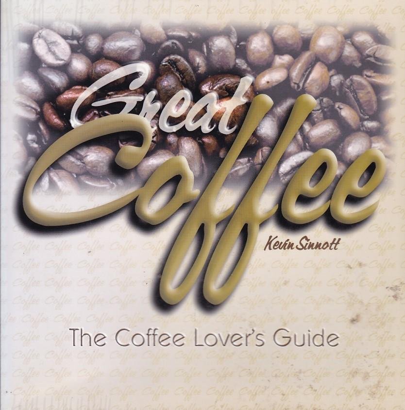 Sinnott, Kevin - Great Coffee / The Coffe Lover's Guide