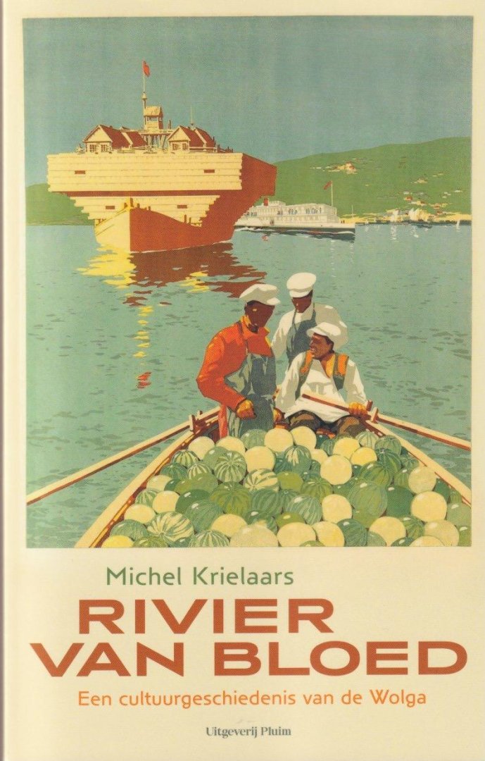 Krielaars, Michel - Rivier van bloed. Een cultuurgeschiedenis van de Wolga
