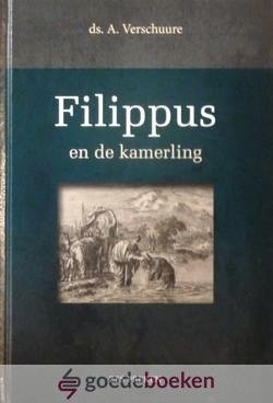 Verschuure, Ds. A. - Filippus en de kamerling *nieuw* --- Zes preken