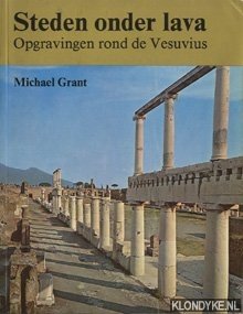 Grant, M. & Forman, W. & Giel-De Looff, Paula - Steden onder lava: Pompeii en Herculaneum