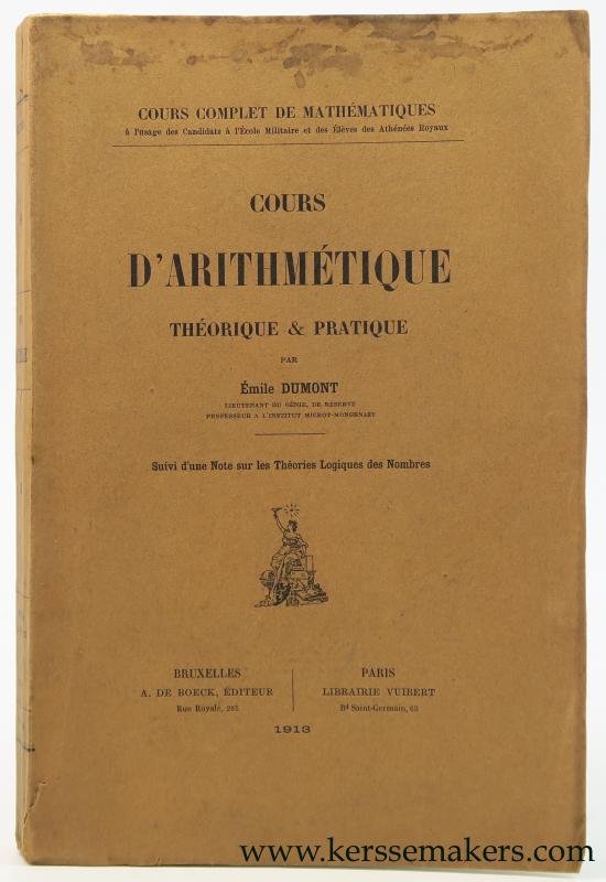 Dumont, Emile. - Cours d'arithmétique. Théorique & pratique. Suivi d'une note sur les Théories Logiques des Nombres.
