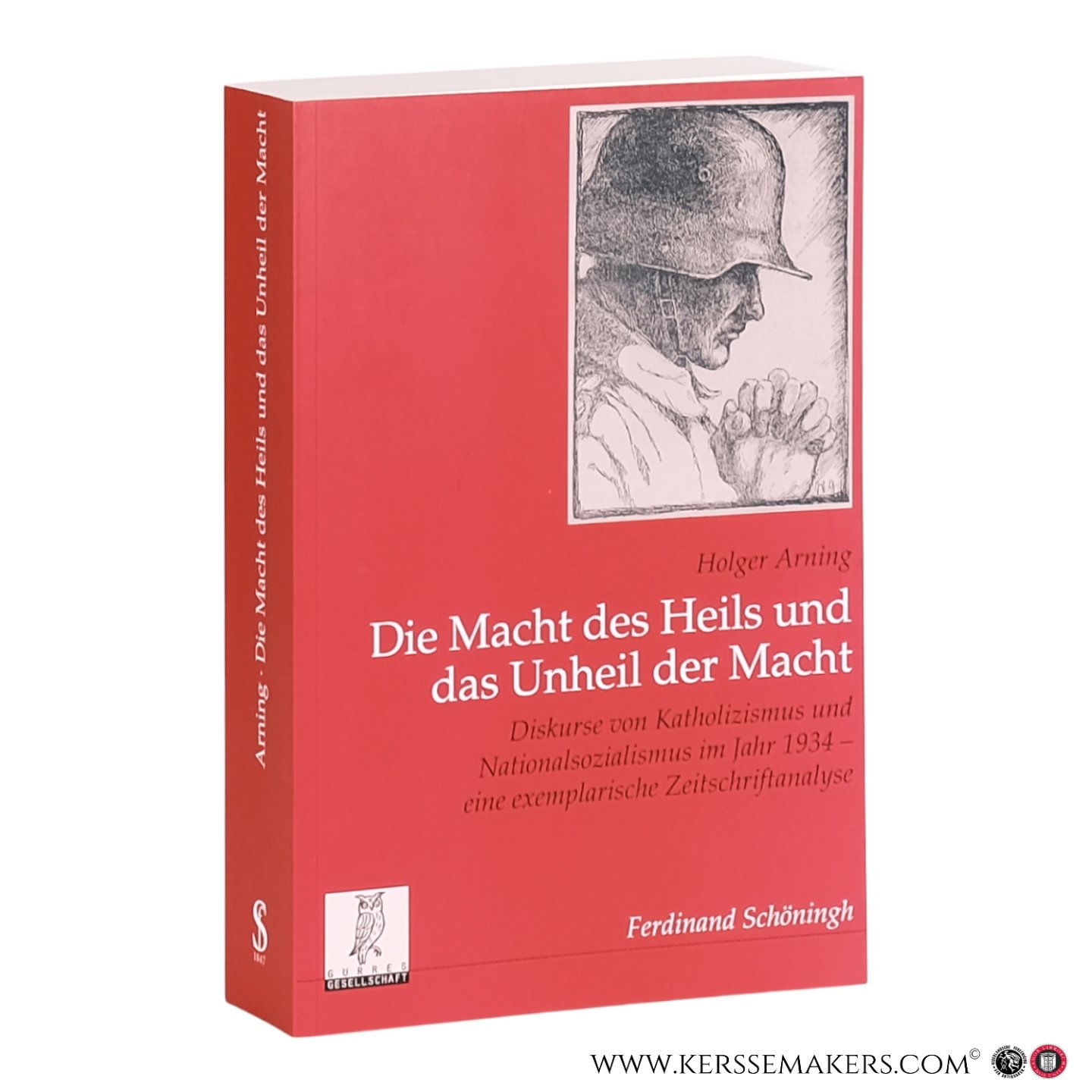 Arning, Holger. - Die Macht des Heils und das Unheil der Macht: Diskurse von Katholizismus und Nationalsozialismus im Jahr 1934 - eine exemplarische Zeitschriftenanalyse.