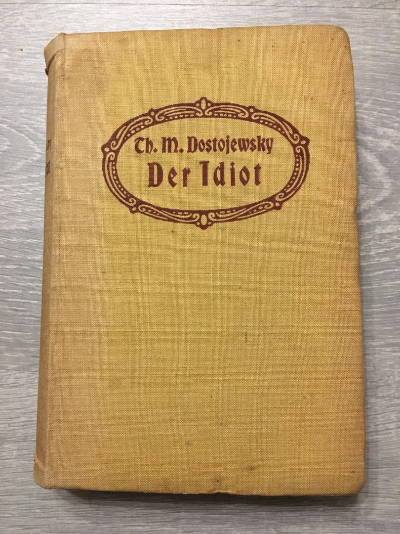 Dostojewsky - Der Idiot, roman aus dem Russischen übersetzt von Klara Brauner, erster band