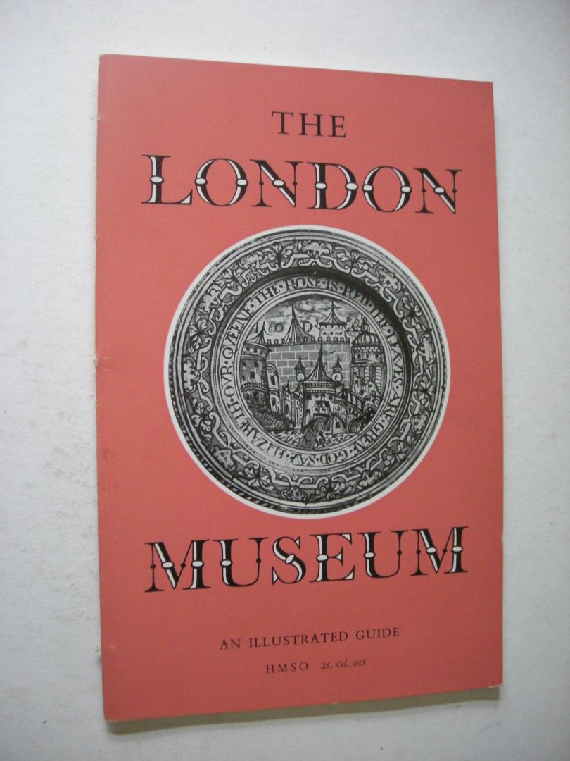 Harden, D.B.,dir. - London Museum. Illustrated Guide - Kensington Palace, Room by Room