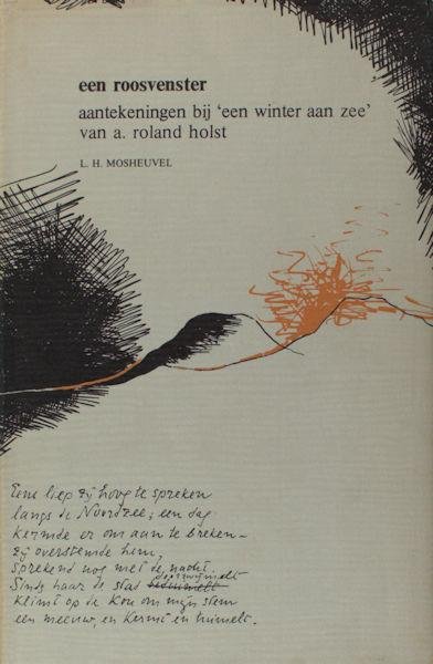 Roland Holst - Mosheuvel, L.H. - Een roosvenster. Aantekeningen bij 'Een winter aan zee' van A. Roland Holst
