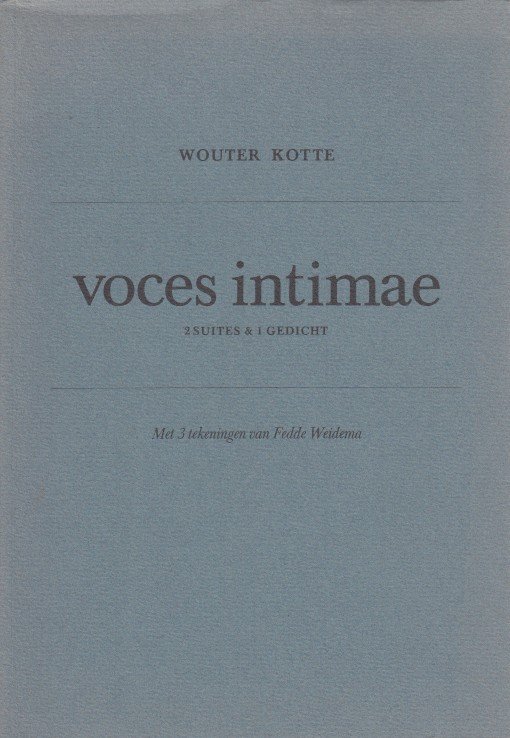 Kotte, Wouter - Voces intimae. 2 suites & 1 gedicht.