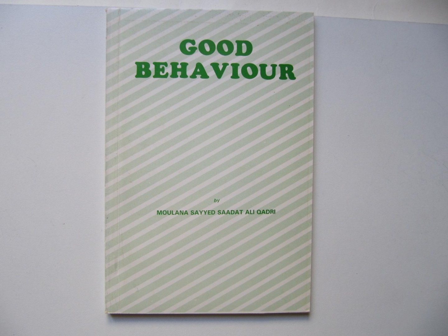 Maulana Sayyed Saadat Ali Qadri - Good Behaviour