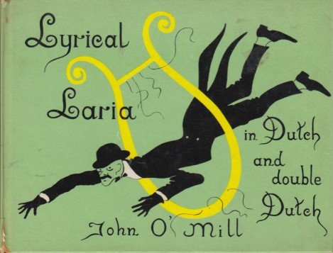 O'Mill, John - Lyrical Laria in Dutch and double Dutch.