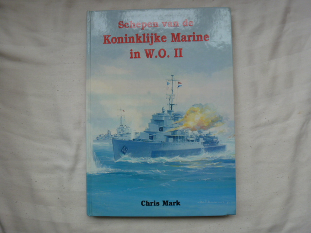 chris mark - schepen van de koningklijke marine in w.o.ll