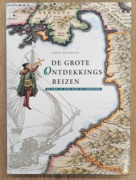 NOVARESIO, PAOLO. - De grote ontdekkingsreizen, mens op weg naar het onbekende