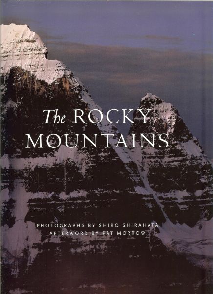 Afterword by Pat Morrow  Canmore, Alberta Prachtige foto's - The rocky Mountains ... Photographs bij shiro Shirahata