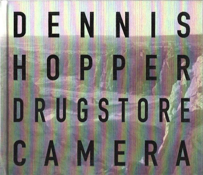 HOPPER, Dennis - Dennis Hopper - Drugstore Camera. Essay by Marin Hopper.