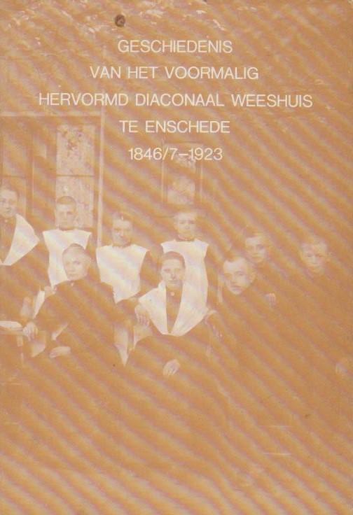 H. Geerts, - Geschiedenis van het voormalig Hervormd Diaconaal Weeshuis te Enschede, 1846/7-1923