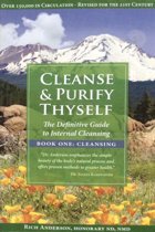Anderson, Rich - Cleanse & purify thyself; the definitive guide to internal cleansing / book 1: Cleansing
