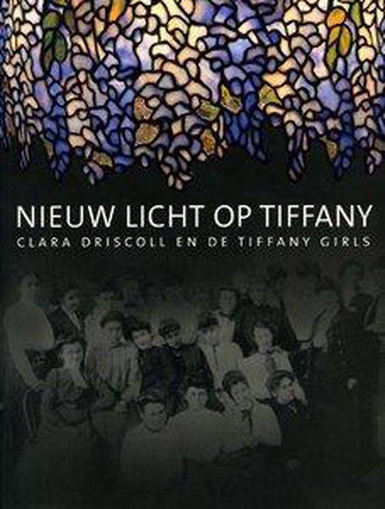 Eidelberg, Martin; Gray, Nina (et al.) - Nieuw licht op Tiffany. Clare Drscoll en de Tiffany girls