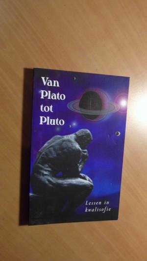 Redactie - Van Plato tot Pluto. Lessen in kwalisofie