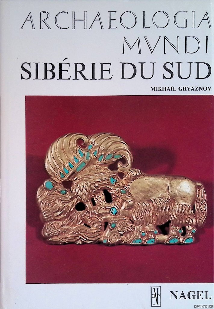 Gryaznov, Mikhail - Archaeologia Mundi : Sibérie du Sud