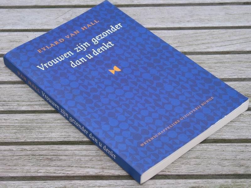 Hall E. v. - Vrouwen zijn gezonder dan u denkt. Vrouwengezondheidszorg 1972-1997
