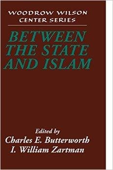 Butterworth, Charles E. & I. William Zartman (eds.) - Between the State and Islam.
