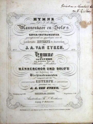 Eyken, Johan Albert van: - Hymne van Dr. J.P. Heije voor mannenkoor en solo`s met begeleiding van koper-instrumenten op. 9. Hymne von Dr. J.P. Heije... für Männerchor und Solo`s mit Begleitung von Blechinstrumenten.